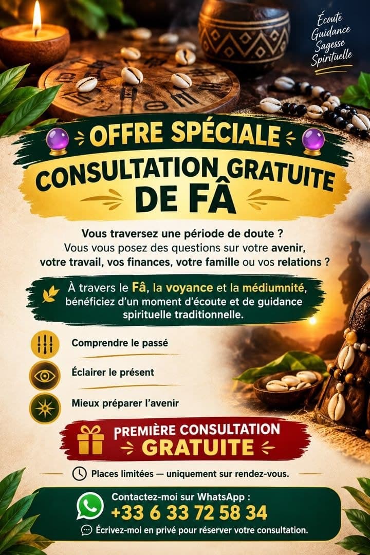 Affiche : consultation gratuite de Fâ, voyance et médiumnité. Comprendre le passé, éclairer le présent, mieux préparer l’avenir. Sur rendez-vous, via WhatsApp au +33 6 33 72 58 34.